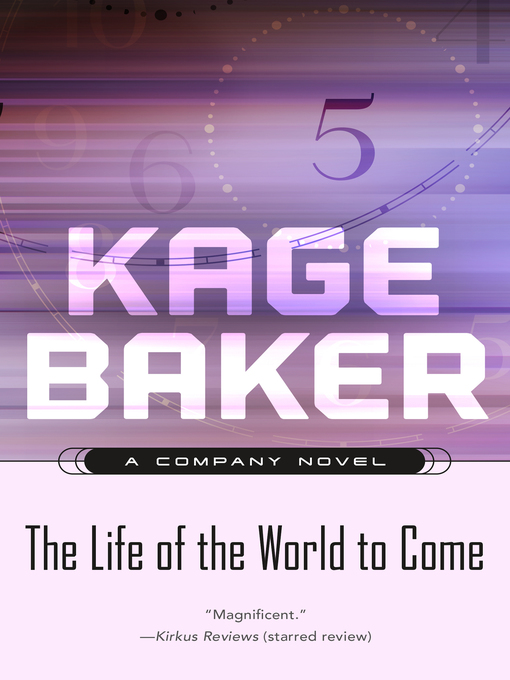 Title details for The Life of the World to Come by Kage Baker - Available